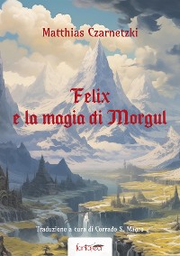 Cover Felix e la Magia di Morgul