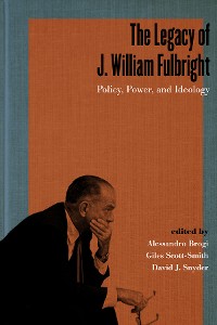 Cover The Legacy of J. William Fulbright
