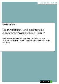 Cover Die Partikulogie - Grundlage für eine europaweite Psychotherapie - Band 7