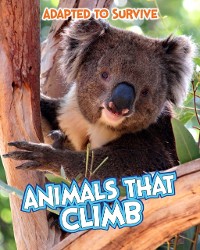 Cover Adapted to Survive: Animals that Climb