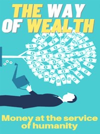 Cover The Way of Wealth - Money at the service of humanity