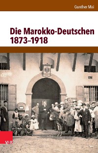 Cover Die Marokko-Deutschen 1873–1918