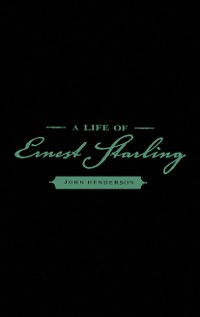 Cover A Life of Ernest Starling