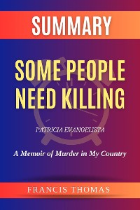 Cover Summary of Some People Need Killing by Patricia Evangelista:A Memoir of Murder in My Country