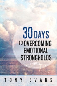 Cover 30 Days to Overcoming Emotional Strongholds