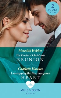 Cover Doctors' Christmas Reunion / Unwrapping The Neurosurgeon's Heart: The Doctors' Christmas Reunion / Unwrapping the Neurosurgeon's Heart (Mills & Boon Medical)