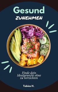 Cover Gesund zunehmen - finde dein Idealgewicht ohne zu verzichten