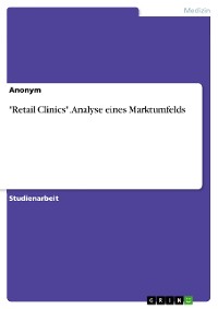 Cover "Retail Clinics". Analyse eines Marktumfelds
