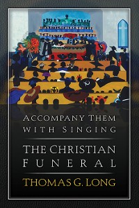 Cover Accompany Them with Singing--The Christian Funeral