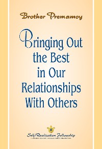 Cover Bringing out the Best in Our Relationship with Others