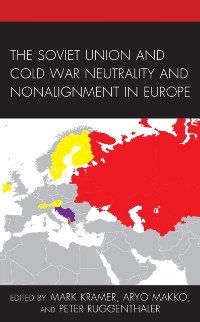 Cover Soviet Union and Cold War Neutrality and Nonalignment in Europe