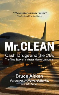 Cover Mr. Clean - Cash, Drugs and the CIA
