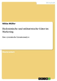 Cover Hedonistische und utilitaristische Güter im Marketing