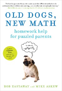 Cover Old Dogs, New Math: Homework Help for Puzzled Parents