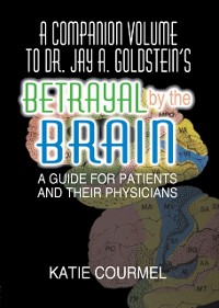 Cover Companion Volume to Dr. Jay A. Goldstein's Betrayal by the Brain