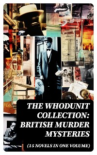 Cover The Whodunit Collection: British Murder Mysteries (15 Novels in One Volume)