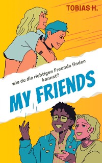 Cover My Friends - wie du die richtigen Freunde finden kannst