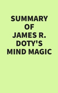 Cover Summary of James R. Doty's Mind Magic