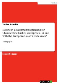 Cover European governmental spending for Chinese state-backed enterprises - In line with the European Union’s trade rules?