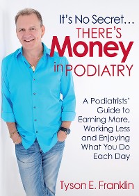 Cover It's No Secret...There's Money in Podiatry