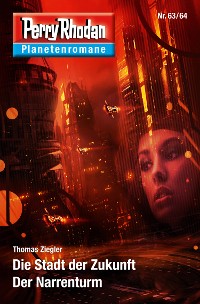 Cover Planetenroman 63 + 64: Die Stadt der Zukunft / Der Narrenturm
