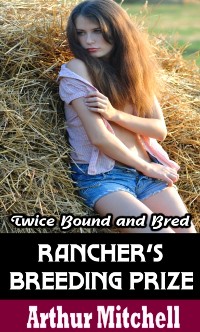 Cover Rancher's Breeding Prize: Twice Bound and Bred (Menage Erotic Romance)