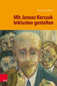 Cover Mit Janusz Korczak Inklusion gestalten