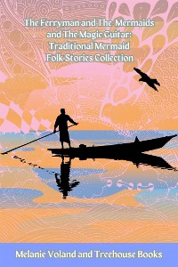 Cover The Ferryman and The Mermaids and The Magic Guitar: Traditional Mermaid Folk Stories Collection
