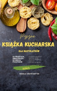 Cover Pyszne KSIĄŻKA KUCHARSKA dla nastolatków