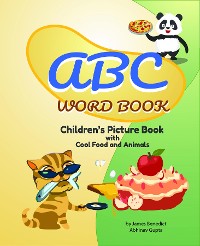 Cover ABC Word Book- Children's Picture Book | Food and Animals | by James E Benedict