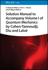 Cover Solution Manual to Accompany Volume I of Quantum Mechanics by Cohen-Tannoudji, D iu and Laloë