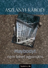 Cover Haybodyt nem lehet agyonütni