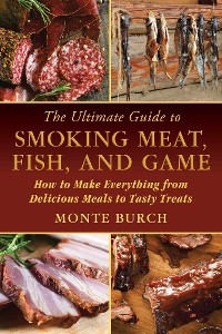 Cover Ultimate Guide to Smoking Meat, Fish, and Game
