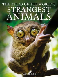 Cover The Atlas of The World’s Strangest Animals