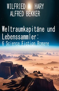 Cover Weltraumkapitäne und Lebenssammler: 6 Science Fiction Romane