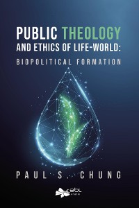 Cover Public Theology and Ethics of Life-World