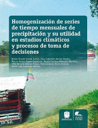 Cover Homogenización de series de tiempo mensuales de precipitación y su utilidad en estudios climáticos y procesos de toma de decisiones