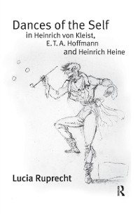Cover Dances of the Self in Heinrich von Kleist, E.T.A. Hoffmann and Heinrich Heine