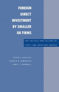 Cover Foreign Direct Investment by Smaller UK Firms: The Success and Failure of First-Time Investors Abroad