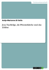 Cover Jesu Nachfolge, die Priesterkirche und das Zölibat