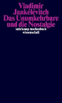 Cover Das Unumkehrbare und die Nostalgie