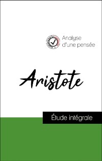 Cover Analyse d''une pensée : Aristote (résumé et fiche de lecture plébiscités par les enseignants sur fichedelecture.fr)