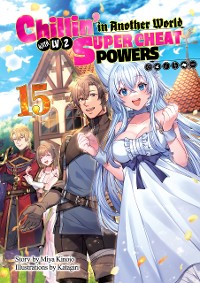 Cover Chillin’ in Another World with Level 2 Super Cheat Powers: Volume 15 (Light Novel)