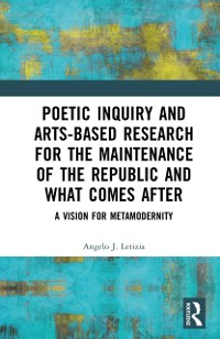 Cover Poetic Inquiry and Arts-Based Research for the Maintenance of the Republic and What Comes After