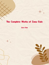 Cover The Complete Works of Zona Gale