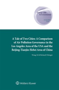 Cover Tale of Two Cities: A Comparison of Air Pollution Governance in the Los Angeles Area of the USA and the Beijing-Tianjin-Hebei Area of China