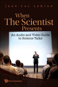 Cover When The Scientist Presents: An Audio And Video Guide To Science Talks (With Dvd-rom)