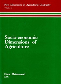 Cover Socio-Economic Dimensions of Agriculture (New Dimensions in Agricultural Geography) (Concept's International Series in Geography No.4)