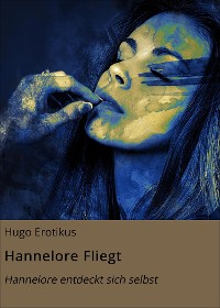 Cover Hannelore Fliegt