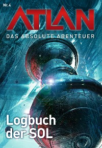 Cover Atlan - Das absolute Abenteuer 4: Logbuch der SOL